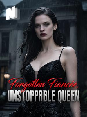Forgotten Fiancée, Unstoppable Queen