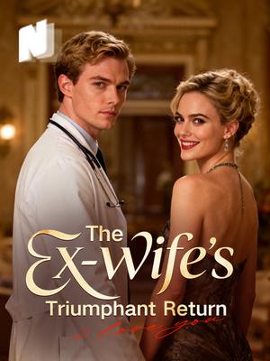 The Ex-Wife’s Triumphant Return