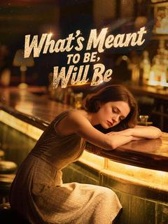 What's Meant to Be, Will Be