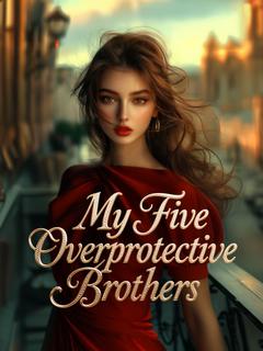My Five Overprotective Brothers