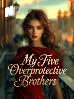 My Five Overprotective Brothers