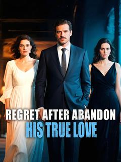 Regret After Abandon His True Love