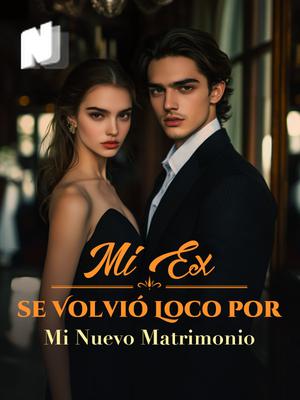 Mi Ex se Volvió Loco por mi Nuevo Matrimonio