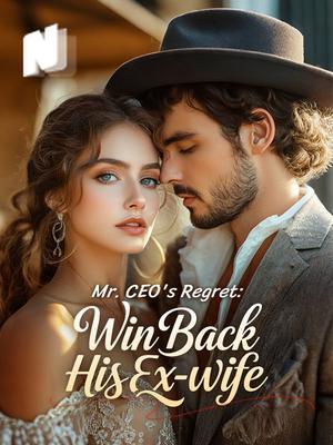 Mr. CEO's Regret: Win Back His Ex-wife