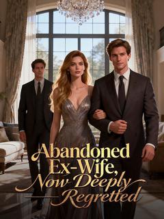 Abandoned Ex-Wife, Now Deeply Regretted