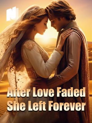 After Love Faded, She Left Forever
