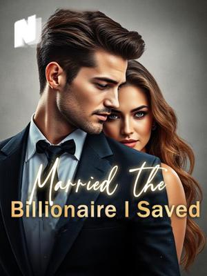 Married the Billionaire I Saved