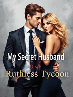 My Secret Husband Is a Ruthless Tycoon