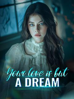 Your Love Is But a Dream