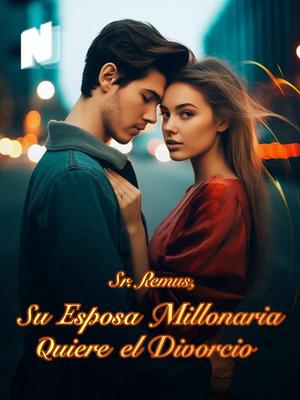 Sr.Remus, Su Esposa Millonaria Quiere el Divorcio