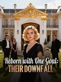 Reborn with One Goal: Their Downfall