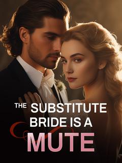 The Substitute Bride Is a Mute