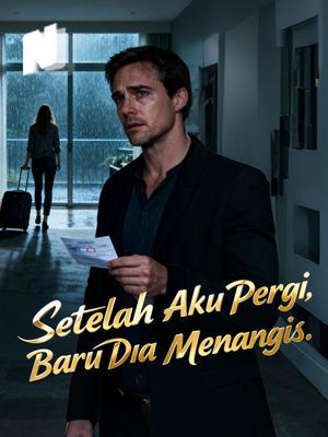 Setelah Aku Pergi, Baru Dia Menangis