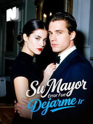 Su Mayor Error Fue Dejarme Ir