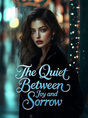 The Quiet Between Joy and Sorrow