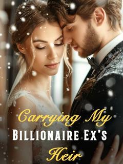 Carrying My Billionaire Ex's Heir