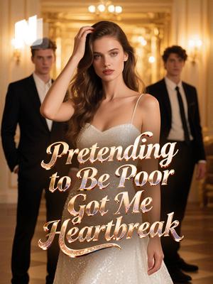 Pretending to Be Poor Got Me Heartbreak