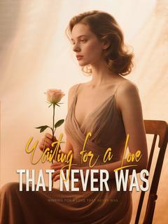 Waiting for a Love That Never Was