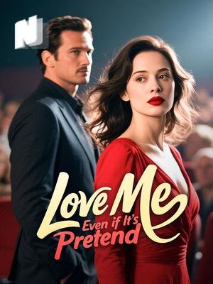Love Me, Even if It's Pretend