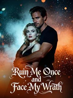 Ruin Me Once and Face My Wrath