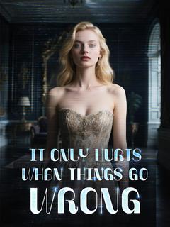 It Only Hurts When Things Go Wrong