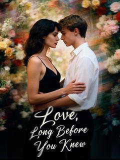 Love, Long Before You Knew