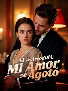 Él se Arrodilló: Mi Amor se Agotó