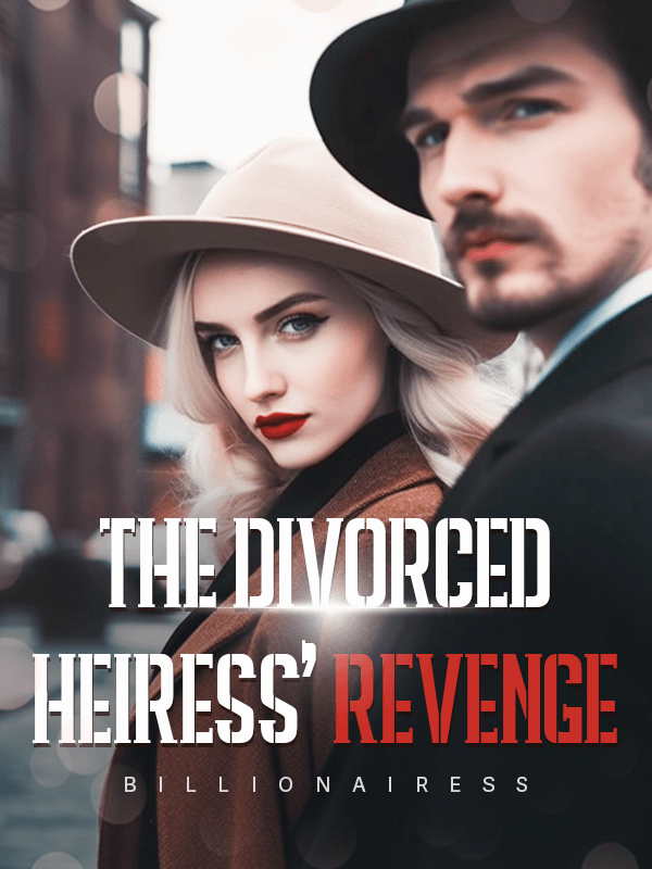 The Divorced Heiress’ Revenge