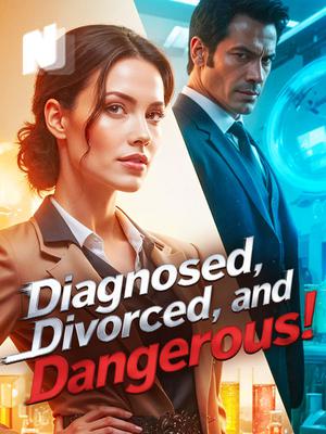 Diagnosed, Divorced, and Dangerous!