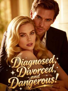 Diagnosed, Divorced, and Dangerous!