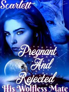 Pregnant And Rejected: His Wolfless Mate