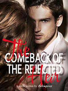 THE COMEBACK OF THE REJECTED HEIR