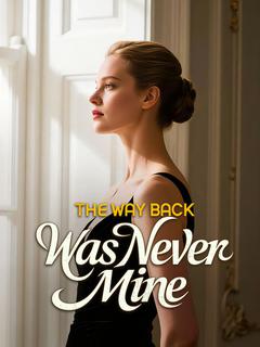 The Way Back Was Never Mine