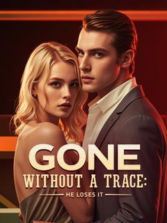 Gone Without a Trace: He Loses It