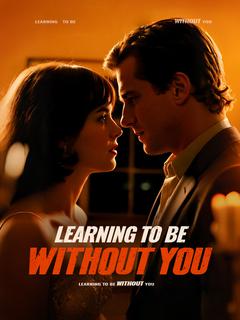 Learning to Be Without You