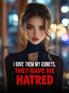 I Gave Them My Kidneys, They Gave Me Hatred
