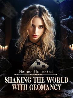 Heiress Unmasked: Shaking the World With Geomancy