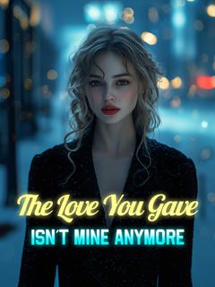 The Love You Gave Isn't Mine Anymore