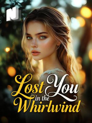Lost You in the Whirlwind