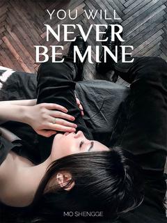 You Will Never Be Mine