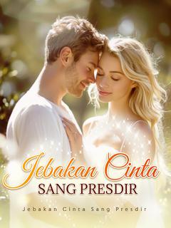 Jebakan Cinta Sang Presdir