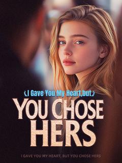 I Gave You My Heart, but You Chose Hers