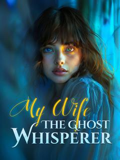 My Wife, The Ghost Whisperer