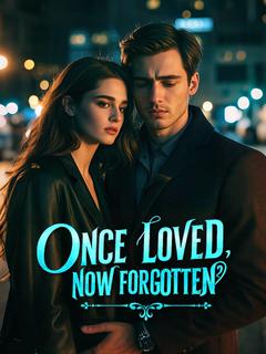 Once Loved, Now Forgotten