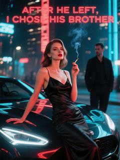 After He Left, I Chose His Brother