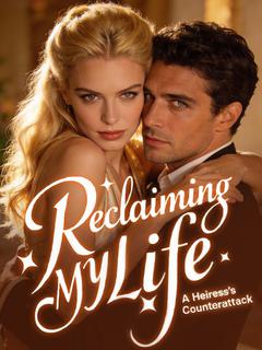 Reclaiming My Life: A Heiress's ​Counterattack
