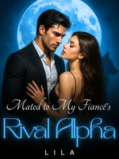 Mated to My Fiancé's Rival Alpha