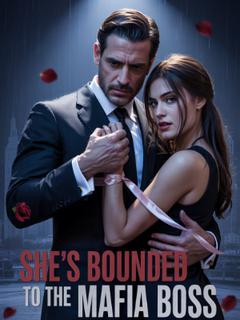 SHE'S BOUND TO THE MAFIA BOSS