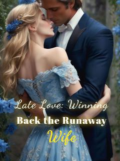 Late Love: Winning Back the Runaway Wife