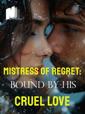 Mistress of Regret: Bound by His Cruel Love